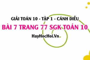 Giải bài 7 trang 77 Toán 10 Tập 1 SGK Cánh Diều